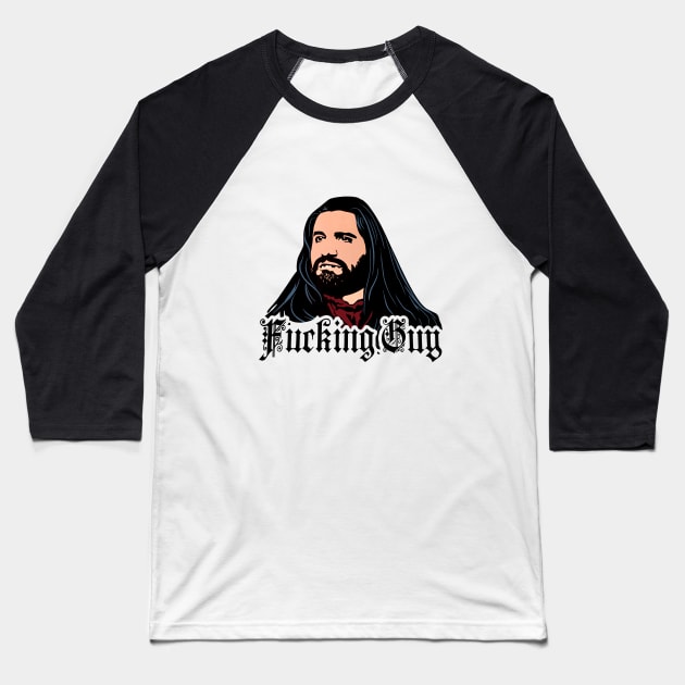 What We Do in the Shadows Fcking Guy Baseball T-Shirt by ramdakoli